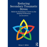 Reducing Secondary Traumatic Stress: Skills for Sustaining a Career in the Helping Professions