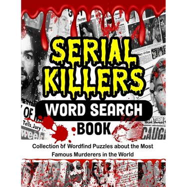 Serial Killers Word Search Book: Collection of Wordfind Puzzles about the Most Famous Murderers in the World