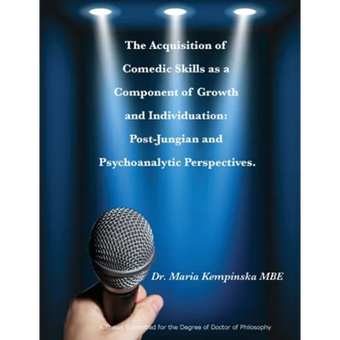 The Acquisition of Comedic Skills as a Component of Growth and Individuation: Post-Jungian and Psychoanalytic Perspectives.