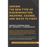 Ageism: The New Type of Discrimination: Meaning, Causes and Ways to Fight