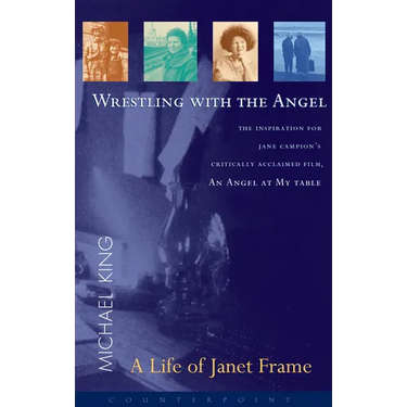 Wrestling with the Angel: A Life of Janet Frame