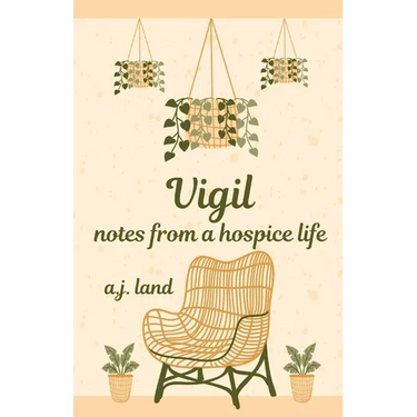 Vigil: Notes from a Hospice Life