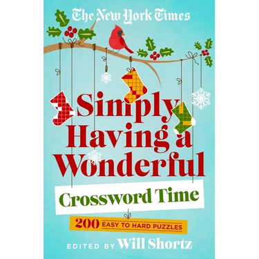 The New York Times Simply Having a Wonderful Crossword Time: 200 Easy to Hard Puzzles