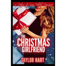 The Christmas Girlfriend: A Return to Snow Valley Romance