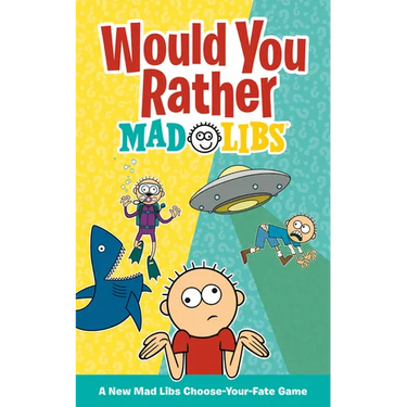 Would You Rather Mad Libs: A New Mad Libs Choose-Your-Fate Game