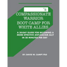 Compassionate Warrior Boot Camp for White Allies: A 30 Day Guide for Becoming a More Effective Anti-Racism Ally in 20 Minutes Per Day