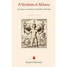 A Synthesis of Alchemy: An Inquiry into the Secrets of Hermetic Philosophy