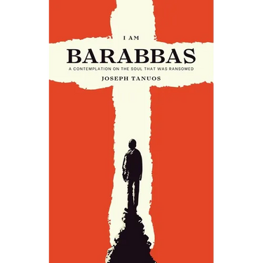 I Am Barabbas: A Contemplation on the Soul That Was Ransomed