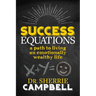 Success Equations: A Path to Living an Emotionally Wealthy Life