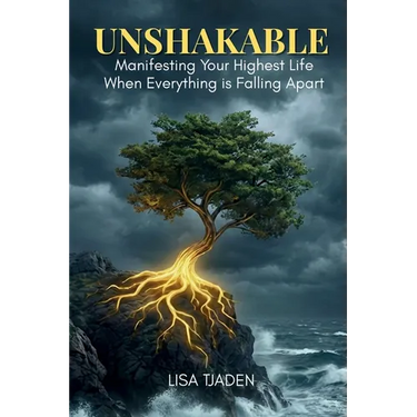 Unshakeable: Manifesting Your Highest Life When Everything is Falling Apart