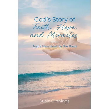 God's Story of Faith, Hope, and Miracles: Just a Heartbeat by the Road