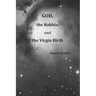 God, the Rabbis, and the Virgin Birth