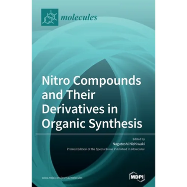 Nitro Compounds and Their Derivatives in Organic Synthesis