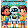 Robo to the Rescue with Hamza and Safa: Artificial Intelligence