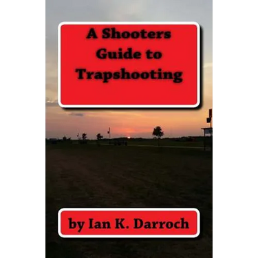 A Shooters Guide To Trapshooting