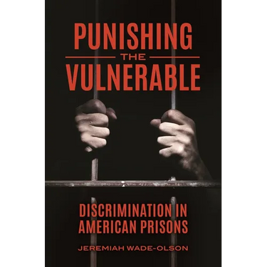 Punishing the Vulnerable: Discrimination in American Prisons