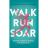 Walk, Run, Soar