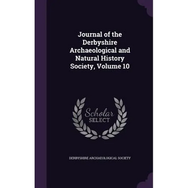 Journal of the Derbyshire Archaeological and Natural History Society, Volume 10