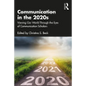 Communication in the 2020s: Viewing Our World Through the Eyes of Communication Scholars