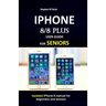 IPHONE 8/8 plus USER GUIDE FOR SENIORS: Updated iPhone 8 manual for beginners and seniors