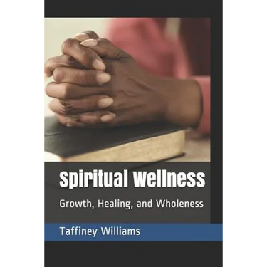 Spiritual Wellness: Growth, Healing, and Wholeness