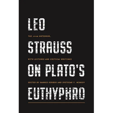 Leo Strauss on Plato's Euthyphro: The 1948 Notebook, with Lectures and Critical Writings