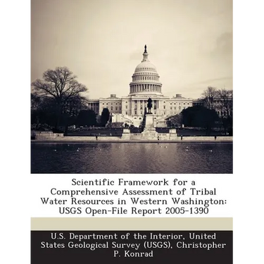 Scientific Framework for a Comprehensive Assessment of Tribal Water Resources in Western Washington: Usgs Open-File Report 2005-1390