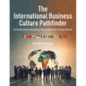 The International Business Culture Pathfinder: A Practical Guide to Navigating Cultural Differences in Global Markets