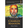 Charles Manson: Helter Skelter. The Entire Life Story