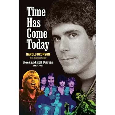 Time Has Come Today: Rock and Roll Diaries 1967 - 2007