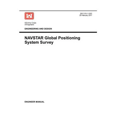 Engineering and Design: NAVSTAR Global Positioning System Survey (Engineer Manual EM 1110-1-1003)