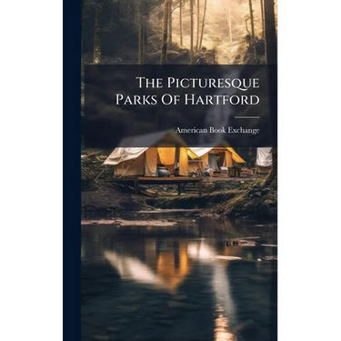 The Picturesque Parks Of Hartford