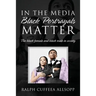 In the Media Black Portrayals Matter: The Black Female and Black Male in Society