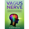 Vagus Nerve: Self-healing Techniques for Stress, Anxiety, Depression, Panic Attacks. ADHD, Chronic Illness and Inflammation. Relax