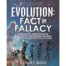Evolution: Fact or Fallacy
