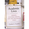 Academic Lives: Memoir, Cultural Theory, and the University Today