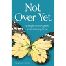 Not Over Yet: A Single Mom's Guide to Reclaiming Hope