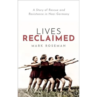 Lives Reclaimed: A Story of Rescue and Resistance in Nazi Germany