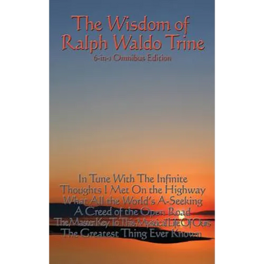 The Wisdom of Ralph Waldo Trine: On Harmony, Character, and Universal Law