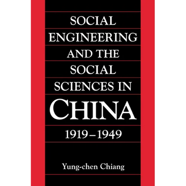 Social Engineering and the Social Sciences in China, 1919 1949