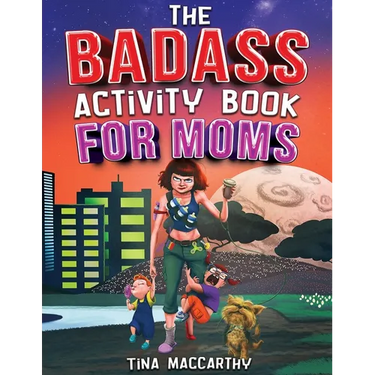 The Badass Activity Book for Moms: A Funny Stress Relief Activity Book for Badass Mothers (Funny Gift for Mom)