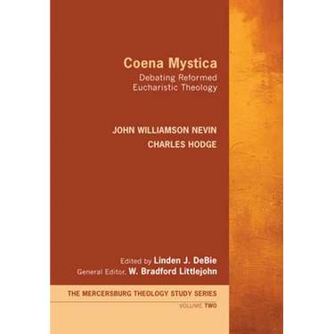 Coena Mystica: Debating Reformed Eucharistic Theology