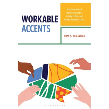 Workable Accents: How International Teaching Assistants Vocally Fashion and Contest Academic Labor