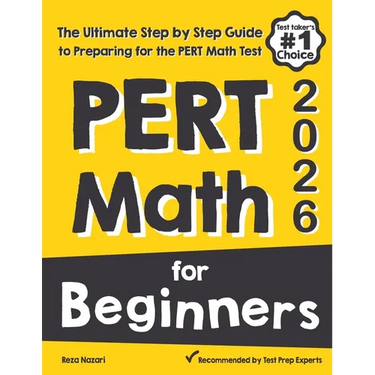 PERT Math for Beginners: The Ultimate Step by Step Guide to Preparing for the PERT Math Test