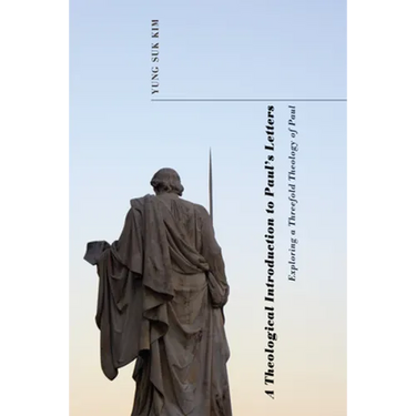 A Theological Introduction to Paul's Letters: Exploring a Threefold Theology of Paul