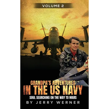 Grandpa's Adventures in the U.S. Navy: Soul Searching on the way to Mars - Volume 2