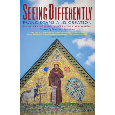 Seeing Differently: Franciscans and Creation