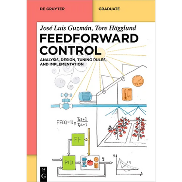 Feedforward Control: Analysis, Design, Tuning Rules, and Implementation