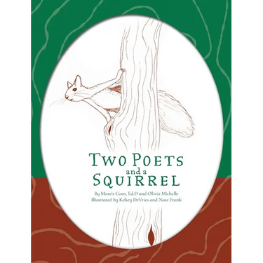 Two Poets and a Squirrel: A Poetry Collection that Inspires, Connects, and Celebrates Multigenerational Bonding