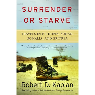 Surrender or Starve: Travels in Ethiopia, Sudan, Somalia, and Eritrea